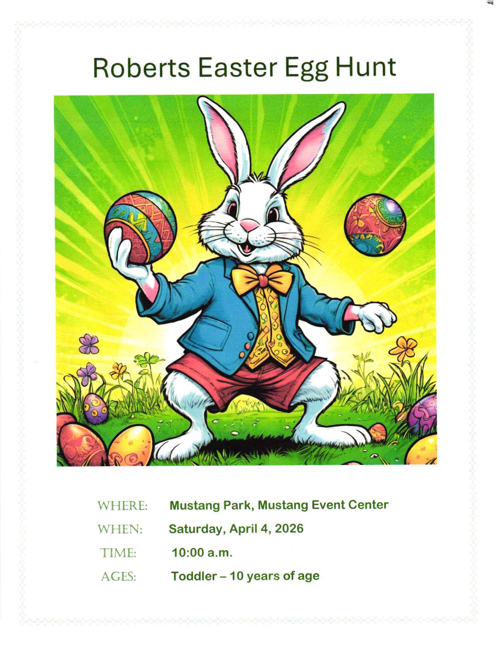 Roberts Easter Egg Hunt Flyer with a white rabbit dressed in brown shorts, pink tie and vest, green suit jacket holding a colorful easter egg while standing on green grass surrounded by pink and purple flowers and mulitcolored easter eggs, at the bottom o